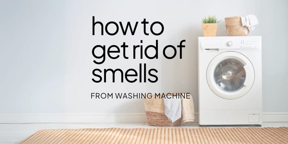 How-To-Rid-Smell-From-Washing-Machine.webp